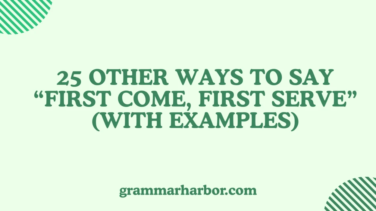 Other Ways to Say “First Come, First Serve”