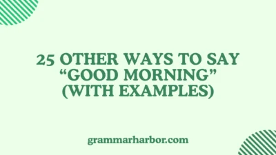 Other Ways to Say “Good Morning”