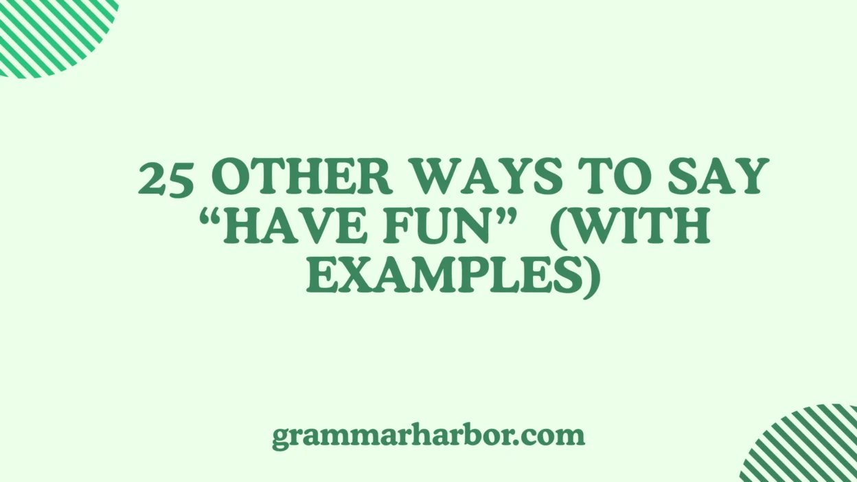 Other Ways to Say “Have Fun”