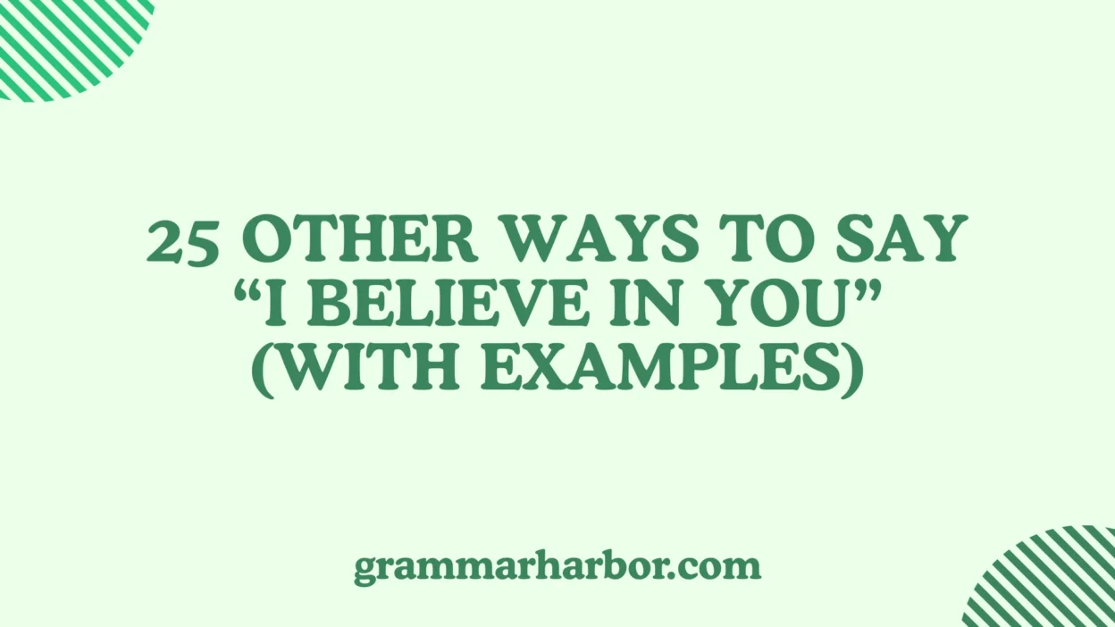 Other Ways to Say “I Believe in You”