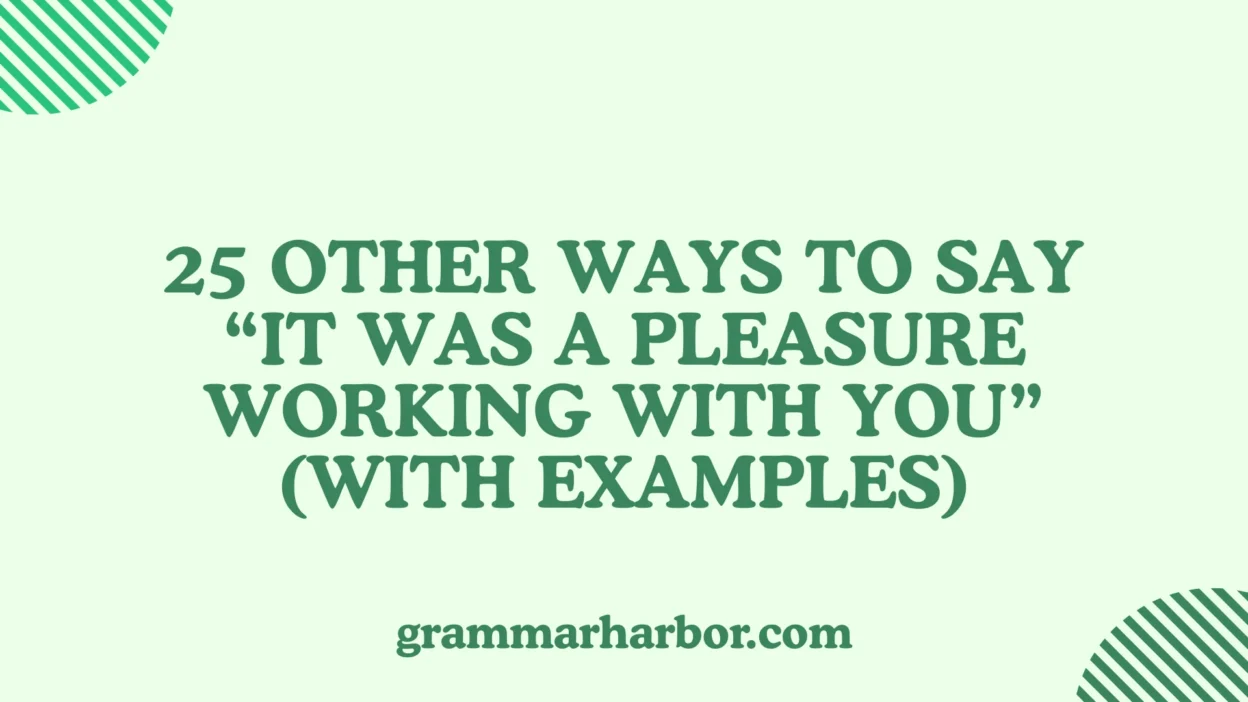 Other Ways to Say “It Was a Pleasure Working With You”