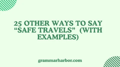 Other Ways to Say “Safe Travels”