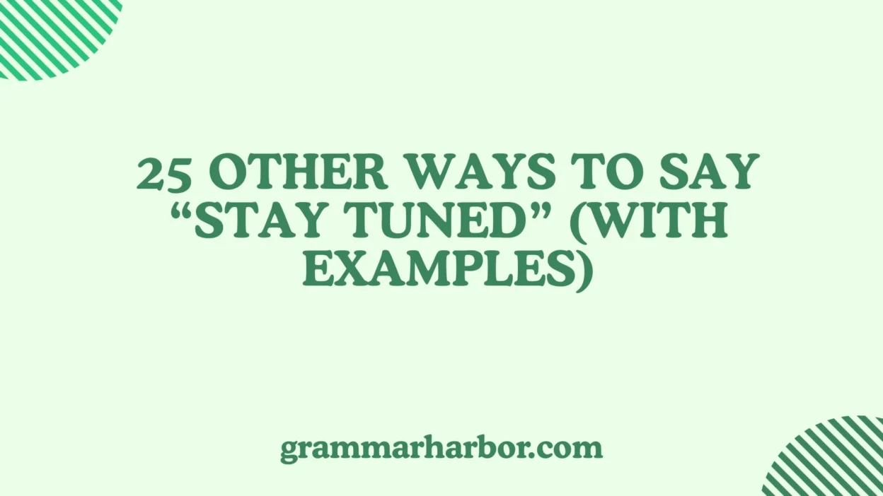 Other Ways to Say “Stay Tuned”