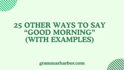Other Ways to Say “Good Morning”
