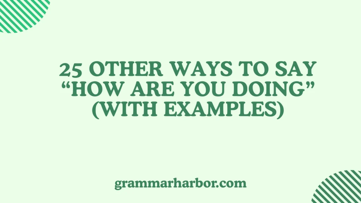 Other Ways to Say “How Are You Doing”