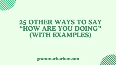 Other Ways to Say “How Are You Doing”