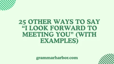 Other Ways to Say “I Look Forward to Meeting You”
