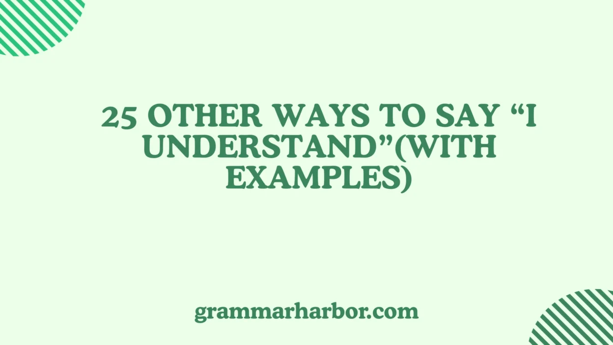 Other Ways to Say “I Understand”