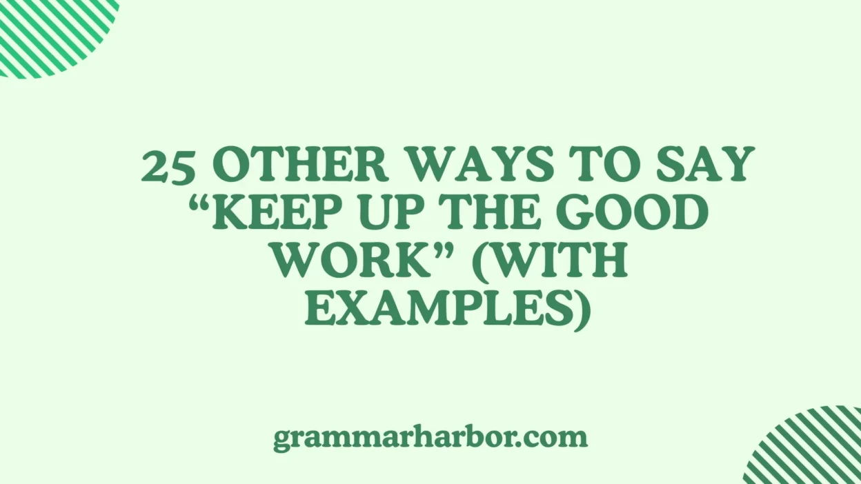 Other Ways to Say “Keep Up the Good Work”