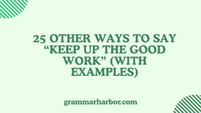 Other Ways to Say “Keep Up the Good Work”