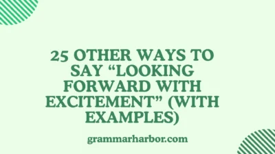 Other Ways to Say “Looking Forward Excitement”