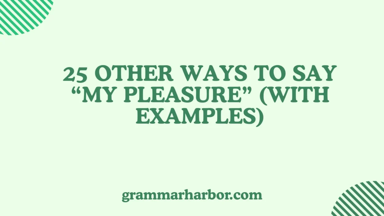 Other Ways to Say “My Pleasure”