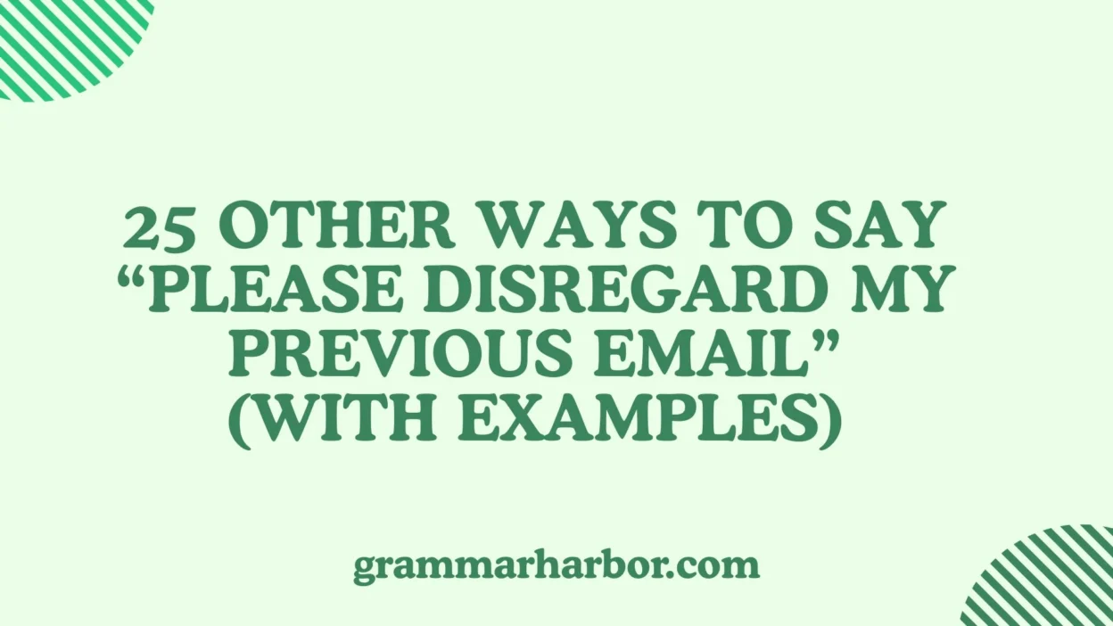 Other Ways to Say “Please Disregard My Previous Email”
