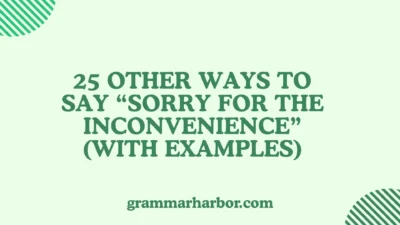 Other Ways to Say “Sorry for the Inconvenience”
