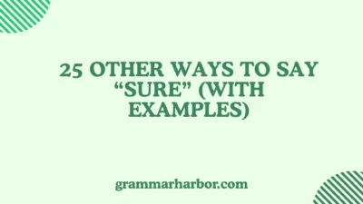 Other Ways to Say “Sure”